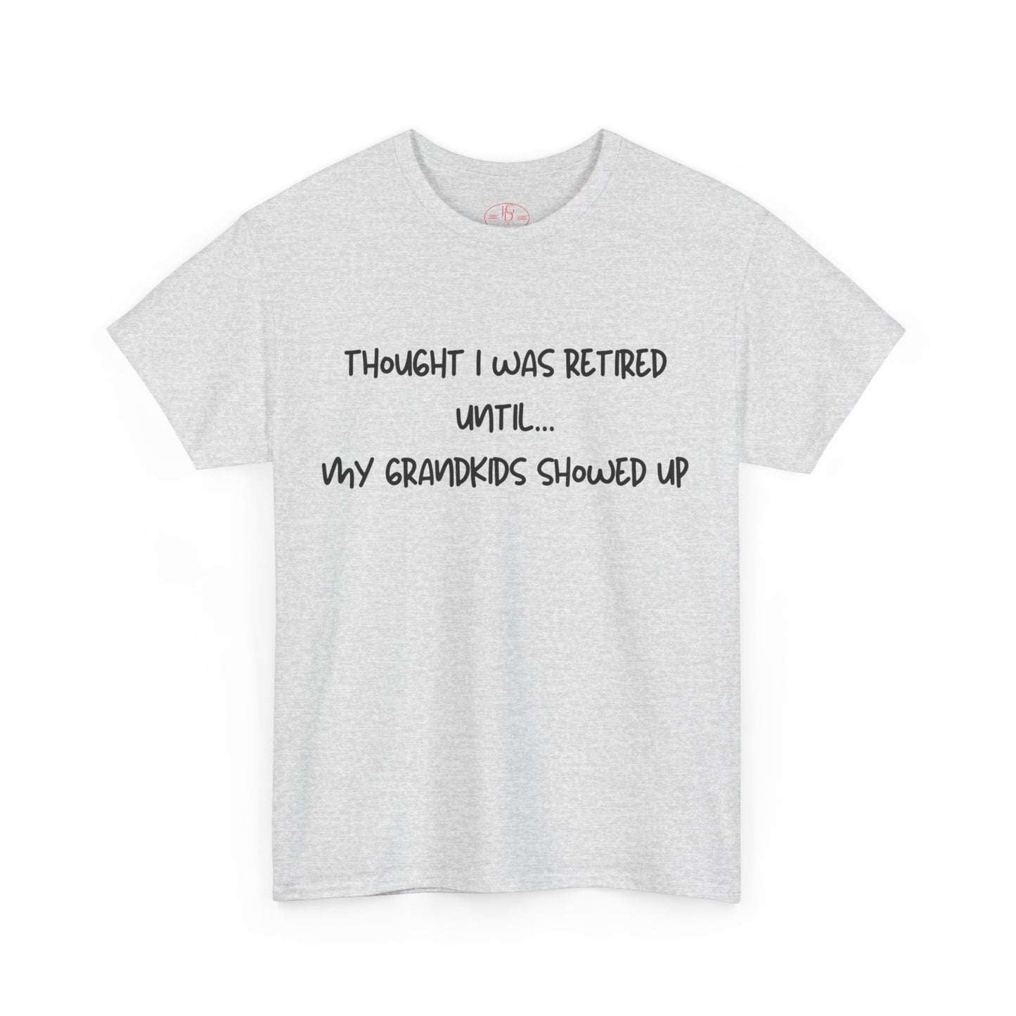 Retired until grandkids showed up Tee