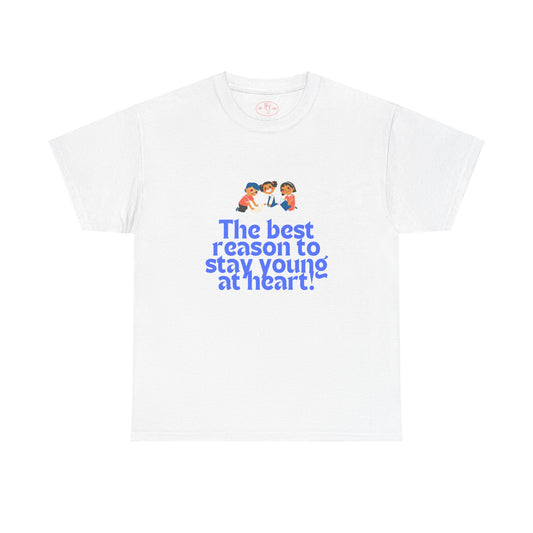 Best Reason to stay young at heart Tee