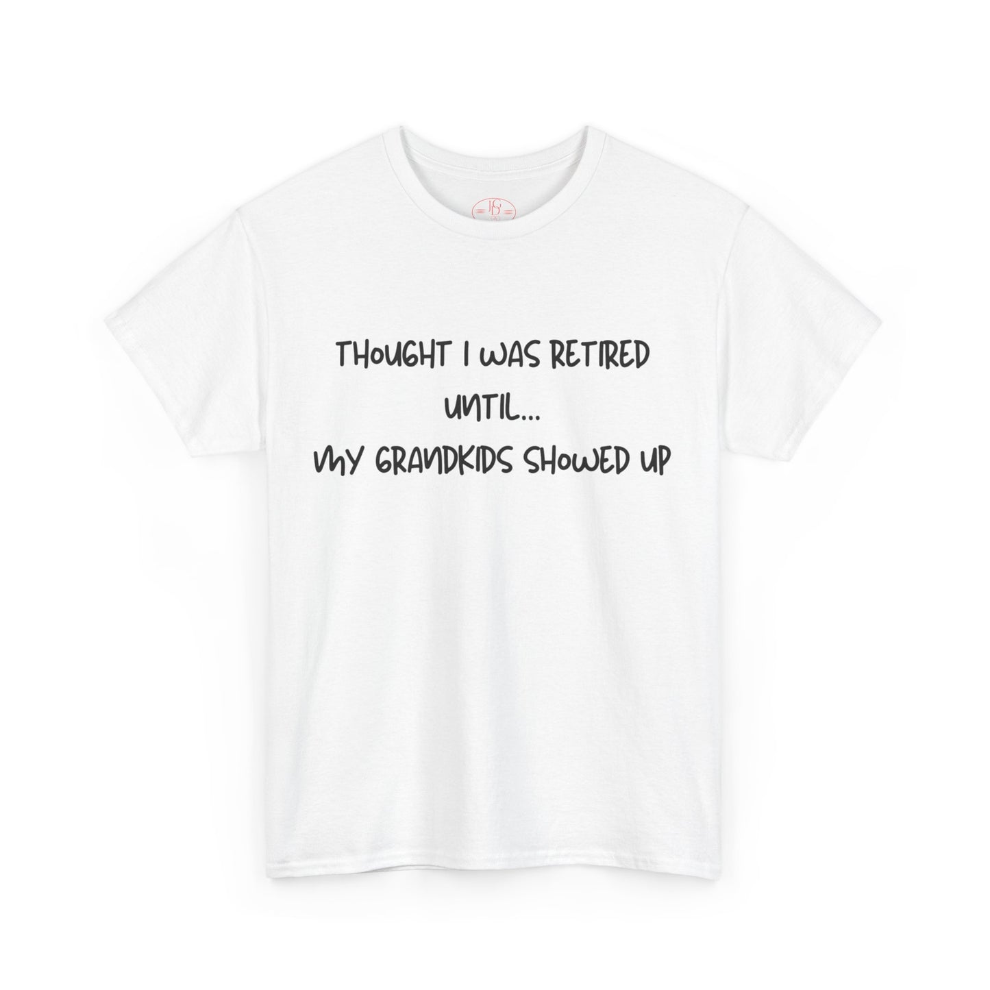 Retired until grandkids showed up Tee