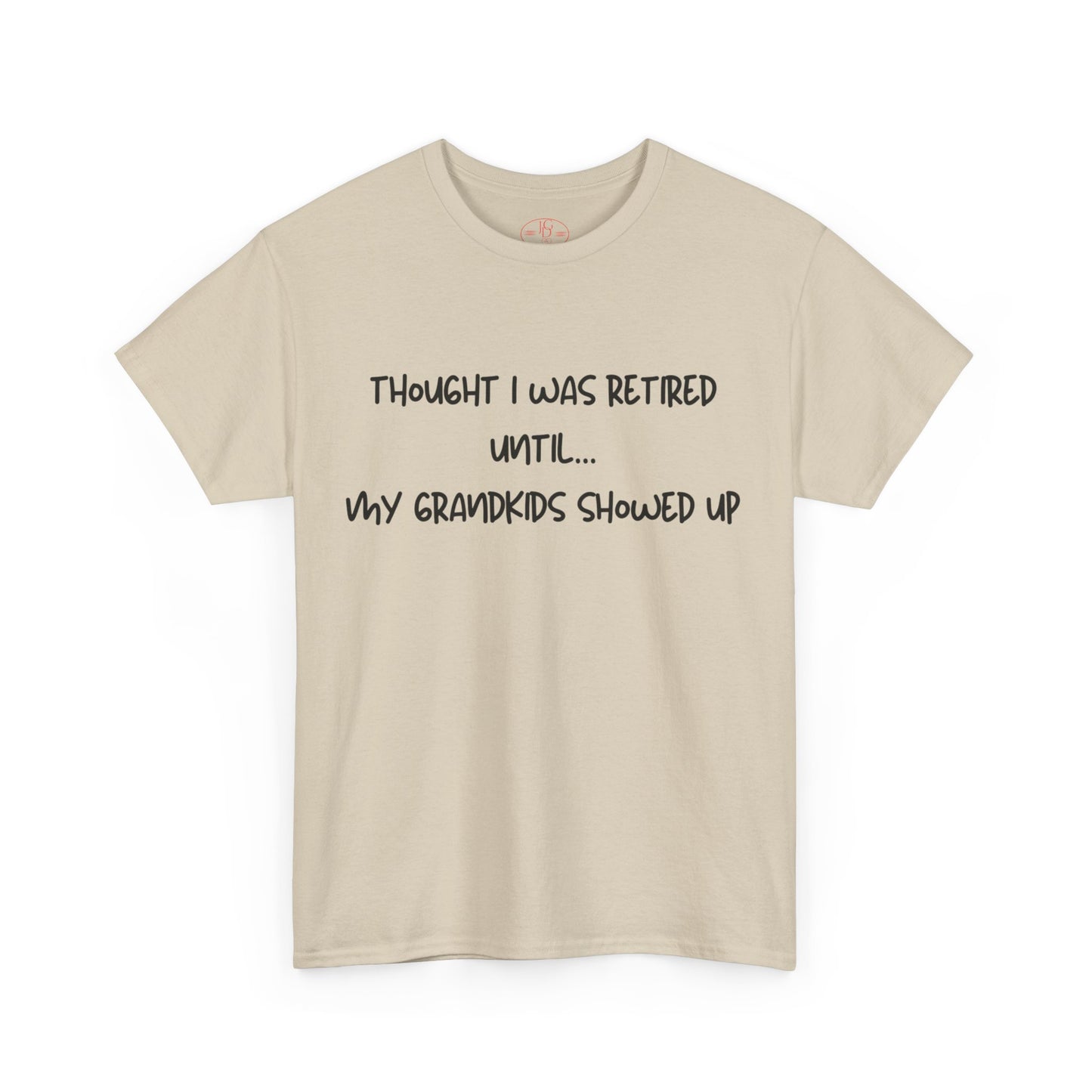 Retired until grandkids showed up Tee